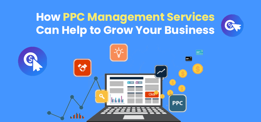 How PPC Management Services Can Help to Grow Your Business