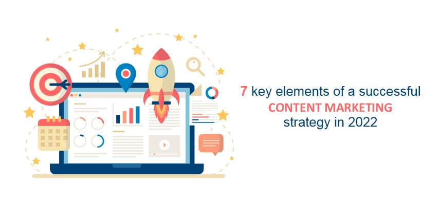 7 key elements of a successful content marketing strategy in 2022