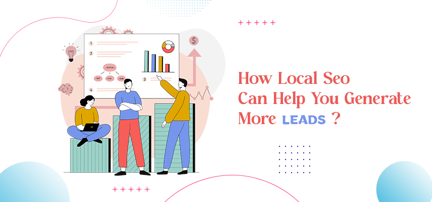 How Local SEO Can Help You Generate More Leads?