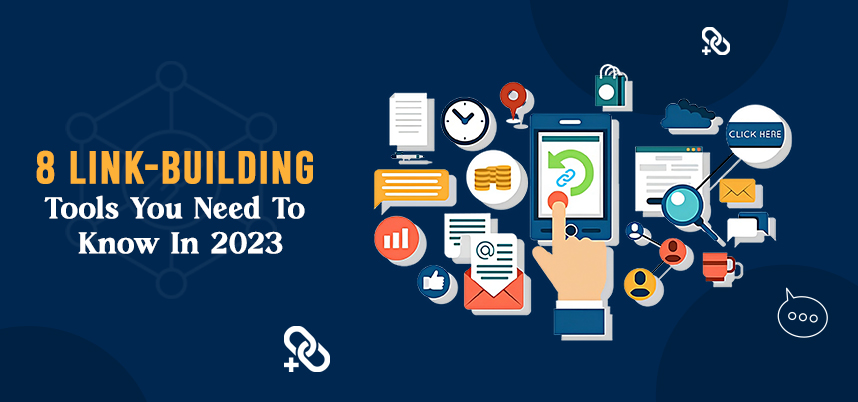 8 Link-Building Tools You Need To Know In 2023