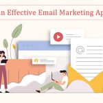 How to Create an Effective Email Marketing Approach in 2023