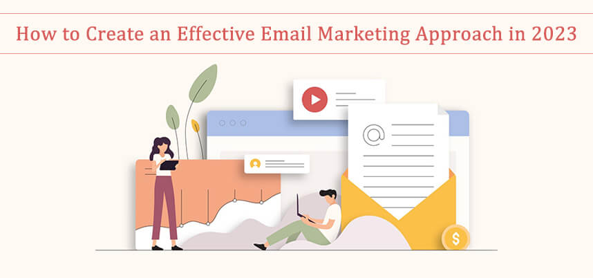 How to Create an Effective Email Marketing Approach in 2023