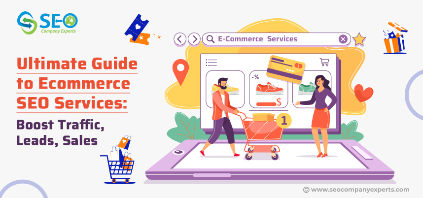 Ultimate Guide To Ecommerce SEO Services: Boost Traffic, Leads, Sales