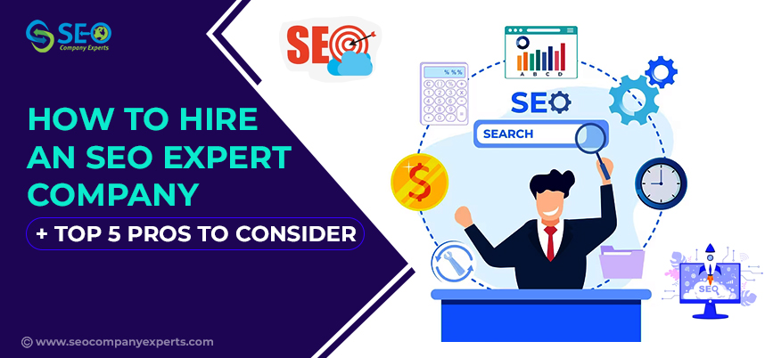 How to Hire an SEO Expert Company + Top 5 Pros to Consider